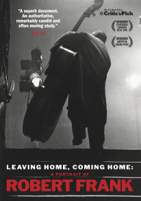 Leaving Home, Coming Home: A Portrait of Robert Frank